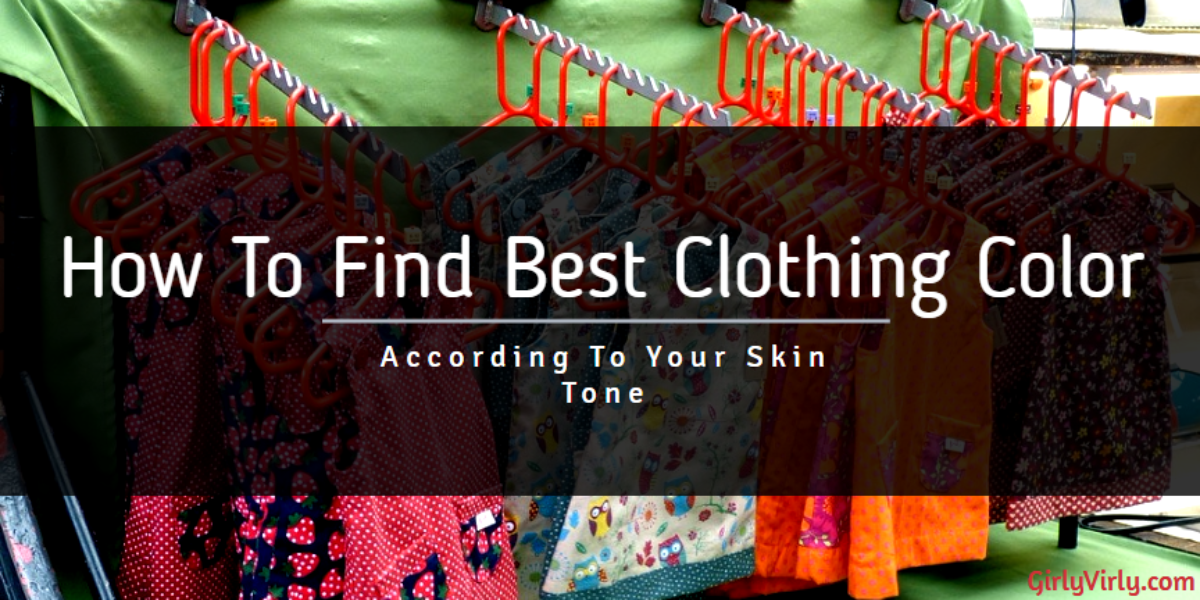 How to Find Best Clothing Color According to Your Skin Tone – GirlyVirly
